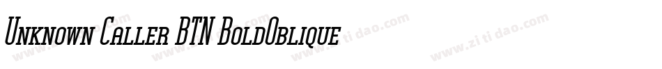 Unknown Caller BTN BoldOblique字体转换